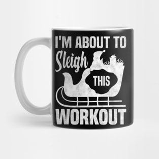 I'm About To Sleigh This Workout, Funny Christmas Fitness Mug